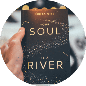 Your Soul is a River By Nikita Gilla
